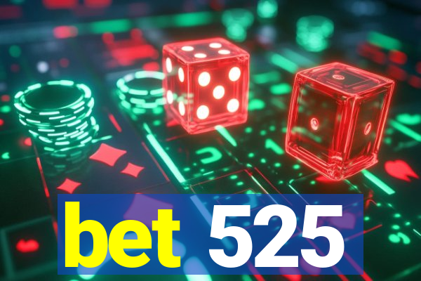 bet 525
